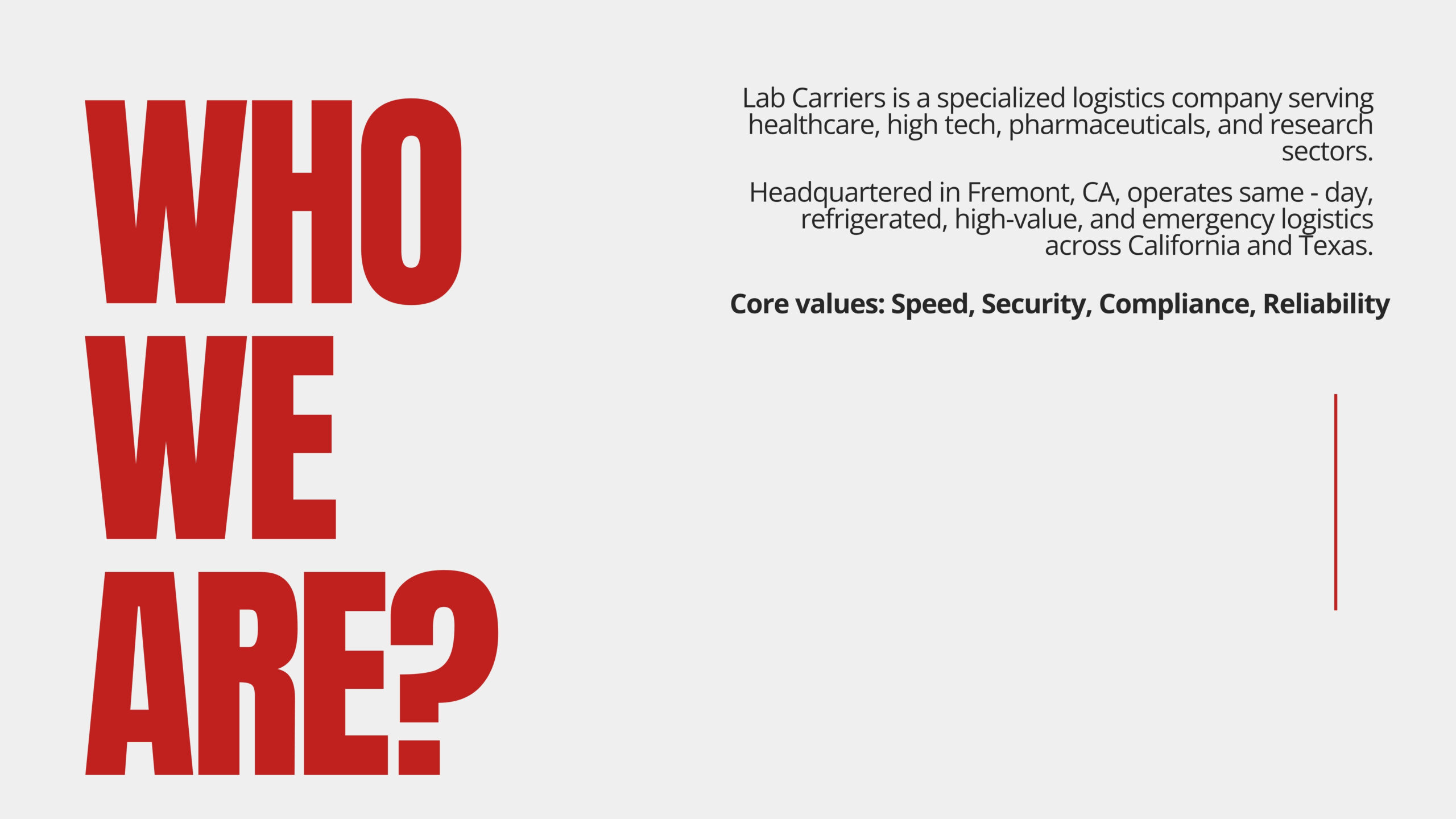 Lab Carriers is a specialized logistics company serving healthcare, Life Sciences,  high tech, pharmaceuticals, and AOG, Electrical, Manufacturing, Production, and Distribution sectors.
