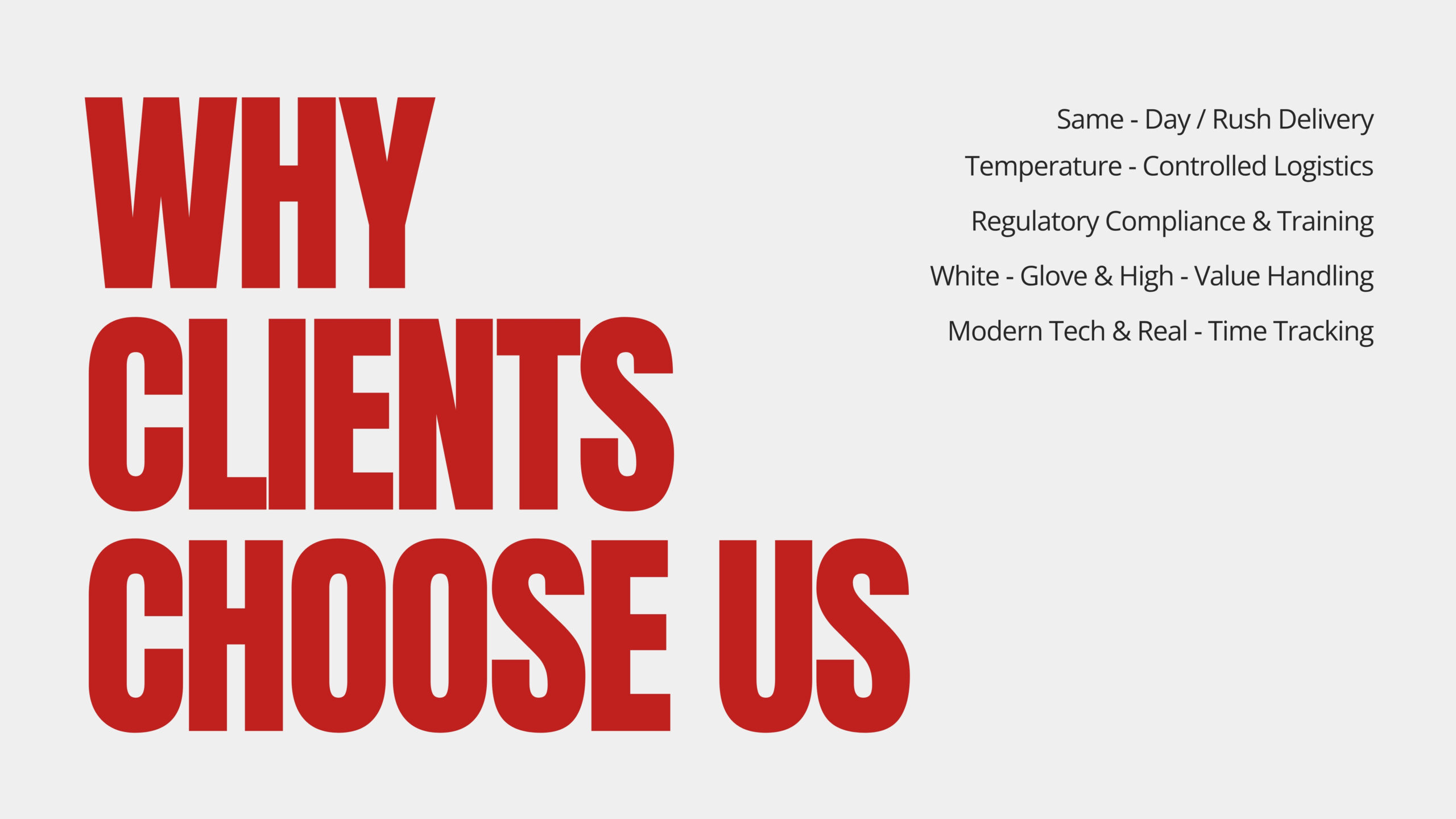 Same day Rush delivery, Temperature Control, White Glove Delivery.